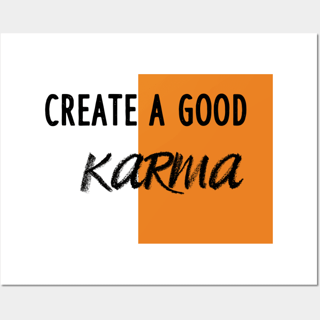 Create a good karma Wall Art by AwesomeHumanBeing